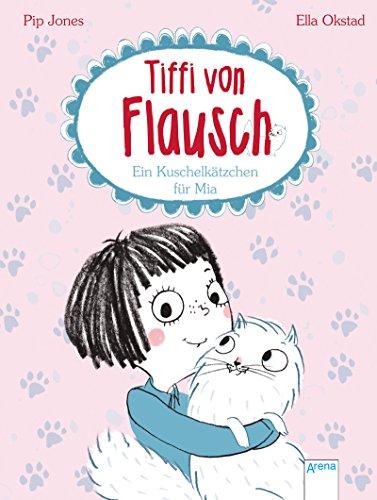 Tiffi von Flausch (1). Ein Kuschelkätzchen für Mia