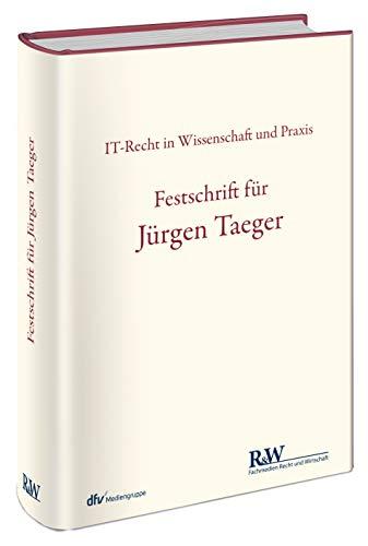 Festschrift für Jürgen Taeger: IT-Recht in Wissenschaft und Praxis