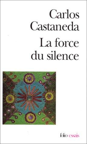 La force du silence : nouvelles leçons de don Juan