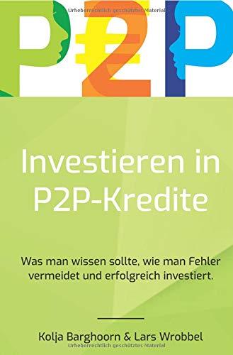 Investieren in P2P Kredite: Was man wissen sollte, wie man Fehler vermeidet und erfolgreich investiert