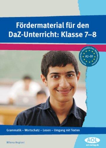 Fördermaterial für den DaZ-Unterricht: Klasse 7-8: Grammatik - Wortschatz - Lesen - Umgang mit Texten