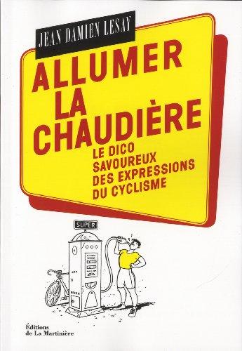 Allumer la chaudière : le dico savoureux des expressions du cyclisme