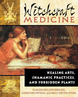 The Witchcraft Medicine: How to Be Healthy and Productive Using Music and Sound: Healing Arts, Shamanic Practices and Forbidden Plants