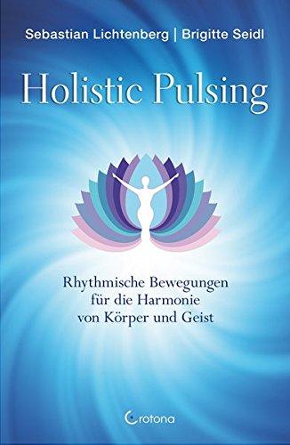 Holistic Pulsing: Rhythmische Bewegungen für die Harmonie von Körper und Geist