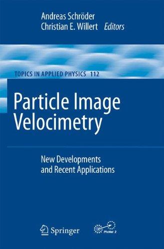 Particle Image Velocimetry: New Developments and Recent Applications (Topics in Applied Physics)