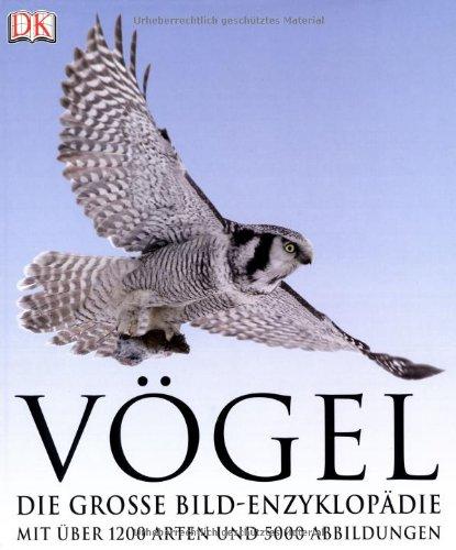 Vögel: Die große Bild-Enzyklopädie mit über 1200 Arten und 5000 Abbildungen