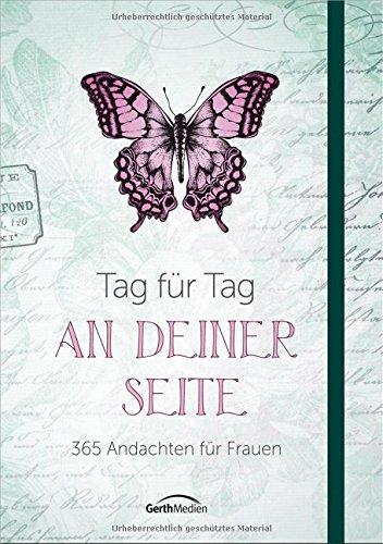 Tag für Tag an deiner Seite: 365 Andachten für Frauen.