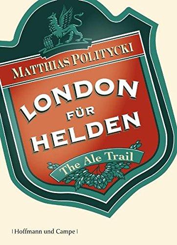 London für Helden: The Ale Trail - Expeditionen ins Bierreich