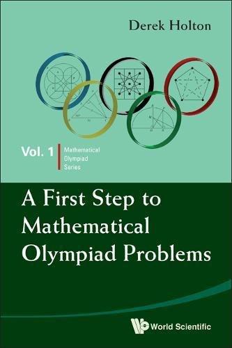 A First Step to Mathematical Olympiad Problems (Mathematical Olympiad Series, Band 4)