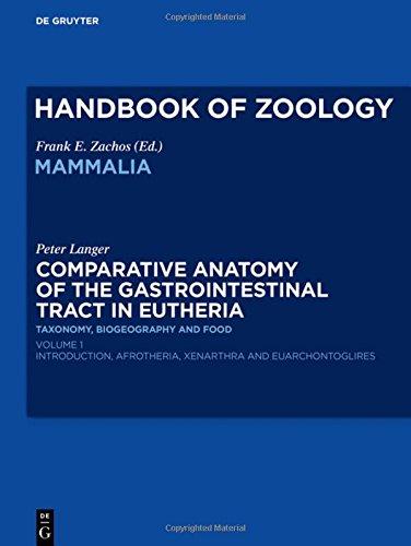 Handbook of Zoology/ Handbuch der Zoologie. Handbook of Zoology. Comparative Anatomy of the Gastrointestinal Tract in Eutheria: Comparative Anatomy of ... Afrotheria, Xenarthra and Euarchontoglires