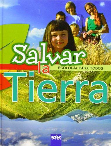 Salvar la Tierra : ecología para todos