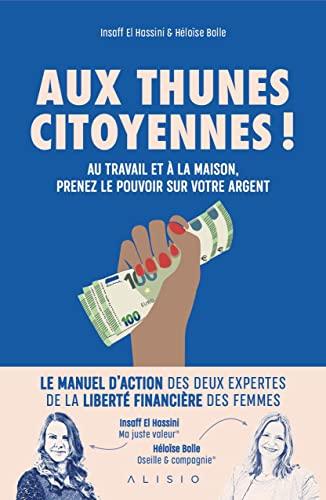 Aux thunes, citoyennes ! : au travail et à la maison, prenez le pouvoir sur votre argent