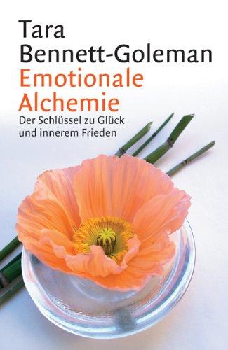 Emotionale Alchemie. Der Schlüssel zu Glück und innerem Frieden.