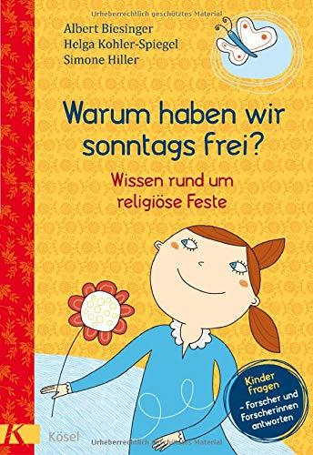 Warum haben wir sonntags frei?: Wissen rund um religiöse Feste.  - Kinder fragen - Forscherinnen und Forscher antworten