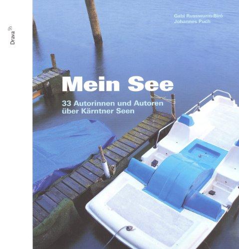 Mein See - 33 Autorinnen und Autoren über Kärntner Seen