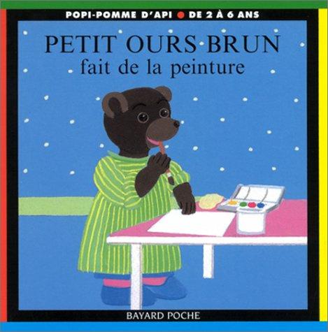 Petit Ours Brun fait de la peinture (Popi Pomme Api)