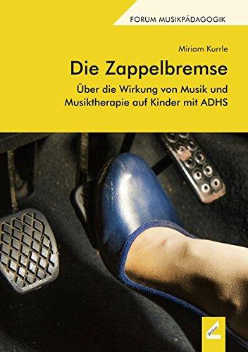 Die Zappelbremse: Über die Wirkung von Musik und Musiktherapie auf Kinder mit ADHS