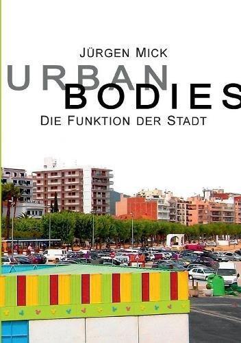 Urban Bodies: Die Funktion der Stadt