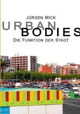 Urban Bodies: Die Funktion der Stadt