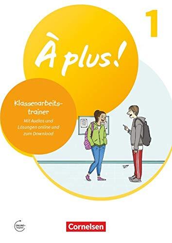 À plus ! Neubearbeitung - 1. und 2. Fremdsprache: Band 1 - Klassenarbeitstrainer: Mit Audios und Lösungen online