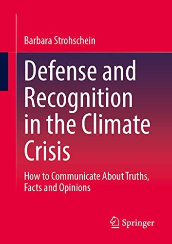 Defense and Recognition in the Climate Crisis: How to Communicate About Truths, Facts and Opinions