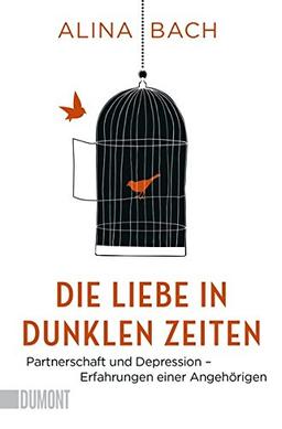 Die Liebe in dunklen Zeiten: Partnerschaft und Depression – Erfahrungen einer Angehörigen (Taschenbücher)