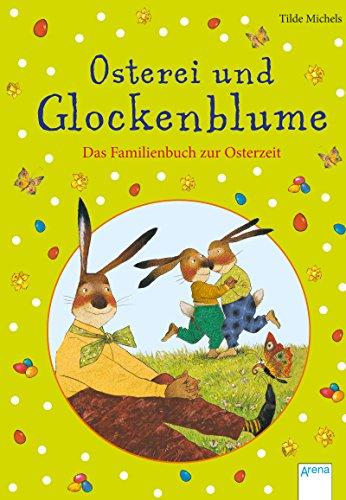 Osterei und Glockenblume: Das Familienbuch zur Osterzeit