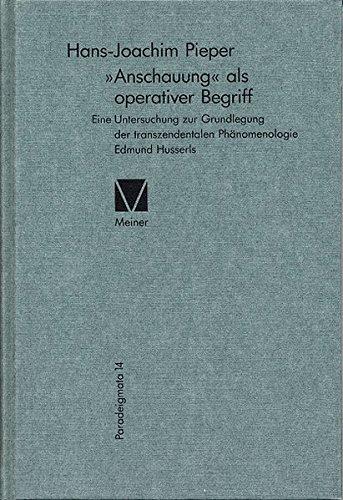 "Anschauung" als operativer Begriff: Eine Untersuchung zur Grundlegung der transzendentalen Phänomenologie (Paradeigmata)