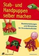 Stab- und Handpuppen selber machen: Bastelanleitungen und Ministücke für Grundschulkinder