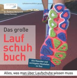 Das große Laufschuhbuch: Alles, was man über Laufschuhe wissen muss