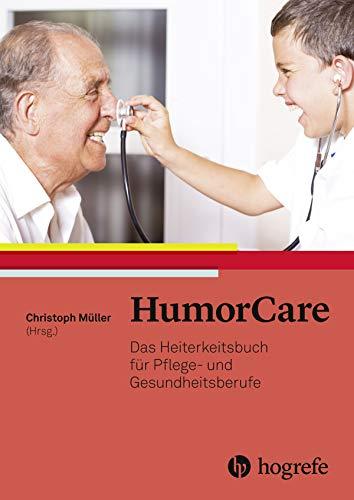 HumorCare: Das Heiterkeitsbuch für Pflege– und Gesundheitsberufe