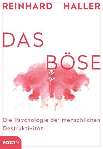 Das Böse: Die Psychologie der menschlichen Destruktivität