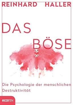 Das Böse: Die Psychologie der menschlichen Destruktivität