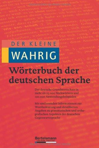 Der kleine Wahrig. Wörterbuch der deutschen Sprache: Der deutsche Grundwortschatz in mehr als 25.000 Stichwörtern und 120.000 Anwendungsbeispielen