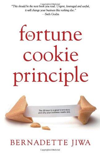 The Fortune Cookie Principle: The 20 keys to a great brand story and why your business needs one.