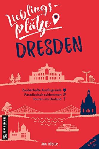 Lieblingsplätze Dresden (Lieblingsplätze im GMEINER-Verlag)