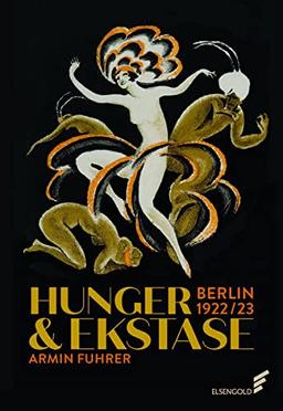 Hunger & Ekstase: Berlin 1922/23