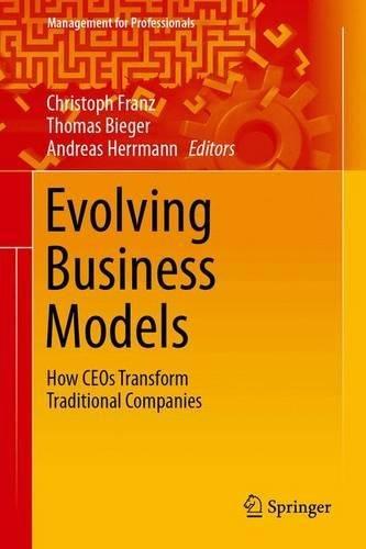 Evolving Business Models: How CEOs Transform Traditional Companies (Management for Professionals)