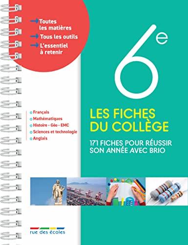 Les fiches du collège, 6e : 171 fiches pour réussir son année avec brio