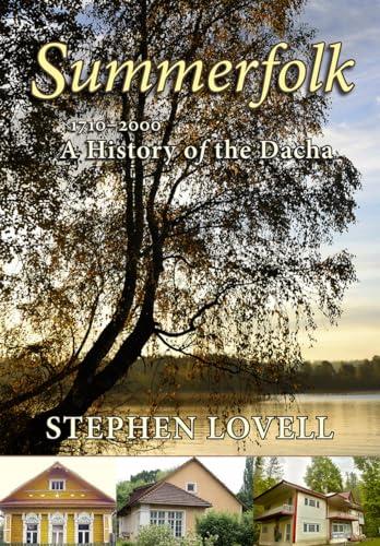 Summerfolk: A History of the Dacha, 1710-2000 (Corpus Juris: The Humanities in Politics and Law)