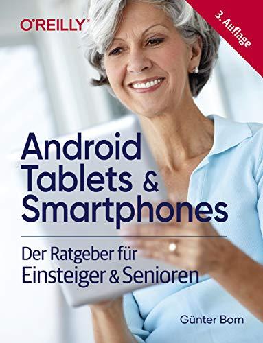 Android Tablets & Smartphones: Der Ratgeber für Einsteiger & Senioren