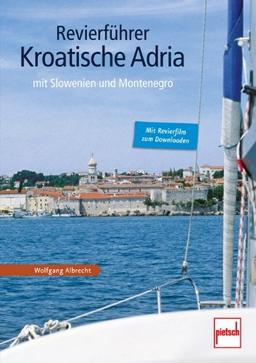 Revierführer Kroatische Adria: mit Slowenien und Montenegro