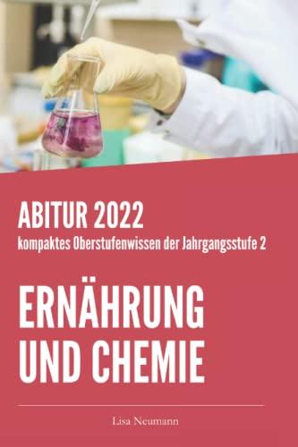 Ernährung und Chemie Jahrgangsstufe 2: kompaktes Oberstufenwissen zur Abitur- und Prüfungsvorbereitung