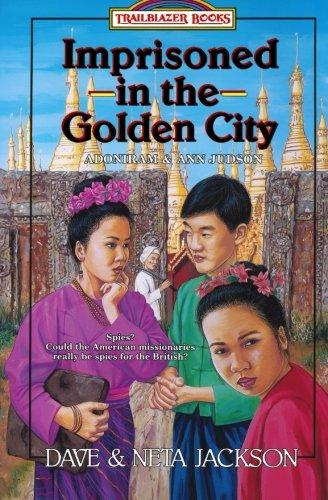 Imprisoned in the Golden City: Adoniram and Ann Judson (Trailblazer Books #8)