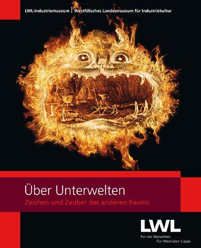 Über Unterwelten: Zeichen und Zauber des anderen Raums