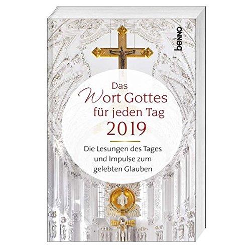 Das Wort Gottes für jeden Tag 2019: Die Lesungen des Tages und Impulse zum gelebten Glauben