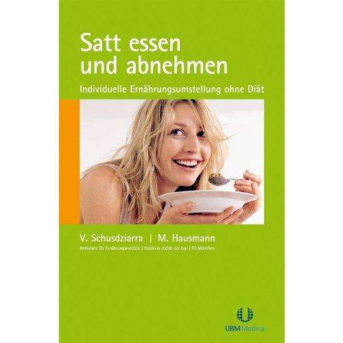 Satt essen und abnehmen: Individuelle Ernährungsumstellung ohne Diät