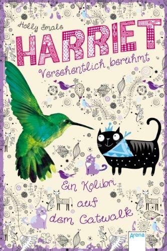 Harriet - versehentlich berühmt (2). Ein Kolibri auf dem Catwalk