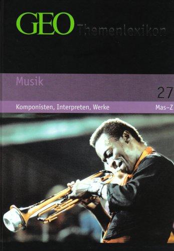 GEO Themenlexikon Band 27 Musik: Komponisten, Interpreten, Werke,  Mas-Z: BD 27