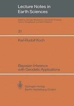 Bayesian Inference with Geodetic Applications (Lecture Notes in Earth Sciences)